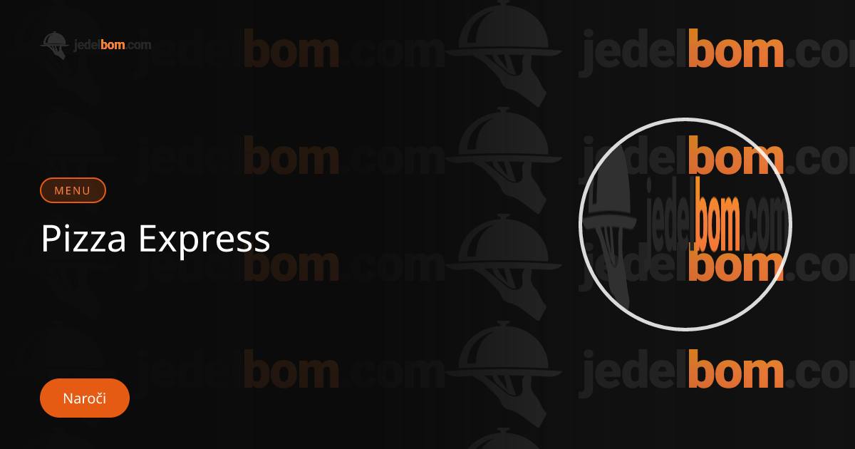 Menu | Pizza Express - Jedelbom.com | Pravi naslov, ko postaneš lačen